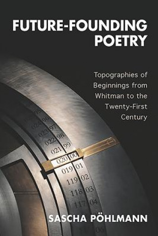 Knjiga Future-Founding Poetry Sascha Pohlmann