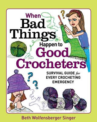 Książka When Bad Things Happen to Good Crocheters Beth Wolfensberg Singer