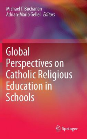 Kniha Global Perspectives on Catholic Religious Education in Schools Michael T. Buchanan