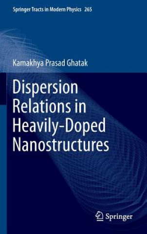 Könyv Dispersion Relations in Heavily-Doped Nanostructures Kamakhya Prasad Ghatak