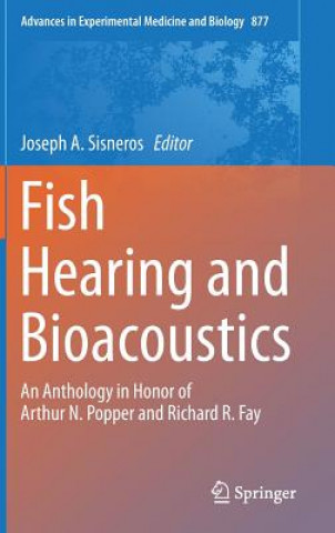 Kniha Fish Hearing and Bioacoustics Joseph A. Sisneros