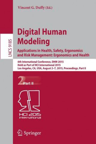 Kniha Digital Human Modeling: Applications in Health, Safety, Ergonomics and Risk Management: Ergonomics and Health Vincent G. Duffy