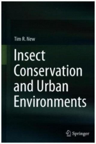 Książka Insect Conservation and Urban Environments Tim R. New