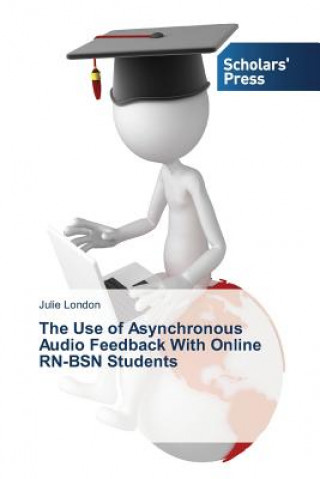 Kniha Use of Asynchronous Audio Feedback With Online RN-BSN Students London Julie