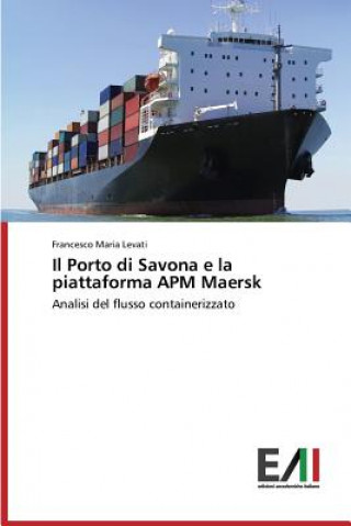 Carte Porto di Savona e la piattaforma APM Maersk Levati Francesco Maria
