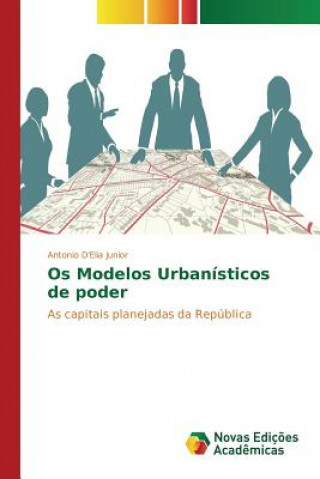 Книга Os Modelos Urbanisticos de poder D'Elia Junior Antonio