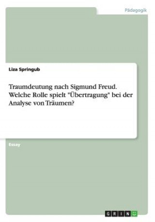 Könyv Traumdeutung nach Sigmund Freud. Welche Rolle spielt UEbertragung bei der Analyse von Traumen? Liza Springub