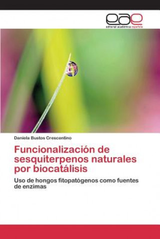 Kniha Funcionalizacion de sesquiterpenos naturales por biocatalisis Bustos Crescentino Daniela