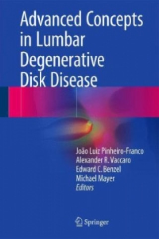 Carte Advanced Concepts in Lumbar Degenerative Disk Disease Jo?o Luiz Pinheiro-Franco