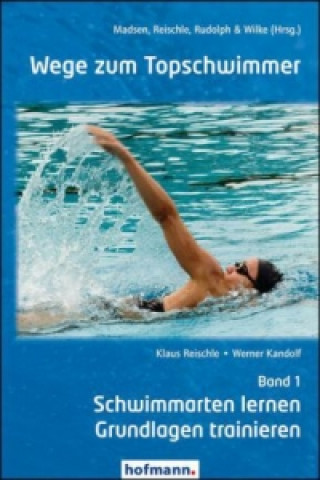 Kniha Wege zum Topschwimmer. Bd.1 Klaus Reischle