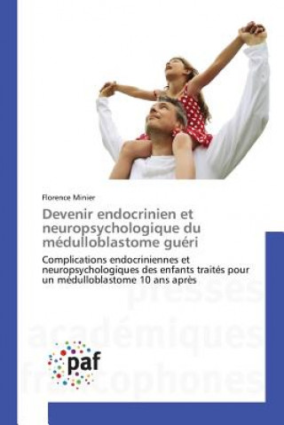 Kniha Devenir Endocrinien Et Neuropsychologique Du Medulloblastome Gueri Minier-F