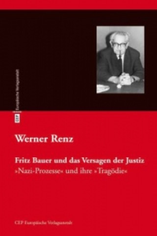 Könyv Fritz Bauer und das Versagen der Justiz Werner Renz