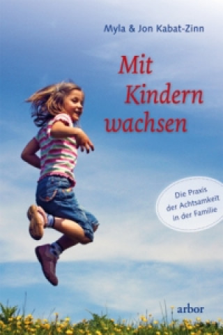 Kniha Mit Kindern wachsen Myla Kabat-Zinn