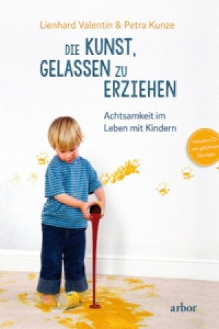 Kniha Die Kunst, gelassen zu erziehen, m. 1 Audio-CD Lienhard Valentin