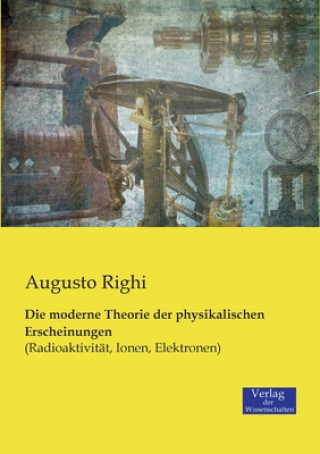 Book moderne Theorie der physikalischen Erscheinungen Augusto Righi
