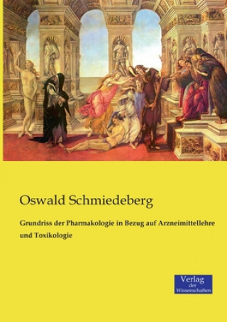 Carte Grundriss der Pharmakologie in Bezug auf Arzneimittellehre und Toxikologie Oswald Schmiedeberg
