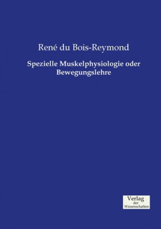 Książka Spezielle Muskelphysiologie oder Bewegungslehre Rene Du Bois-Reymond