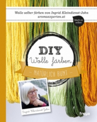 Kniha DIY Wolle färben Ingrid Kleindienst-John