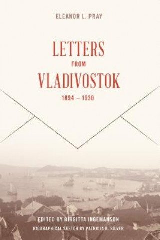 Книга Letters from Vladivostock, 1894-1930 Eleanor Lord Pray