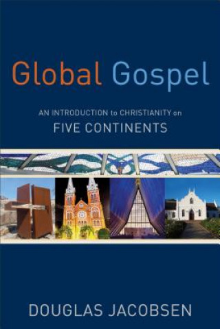 Carte Global Gospel - An Introduction to Christianity on Five Continents Douglas Jacobsen