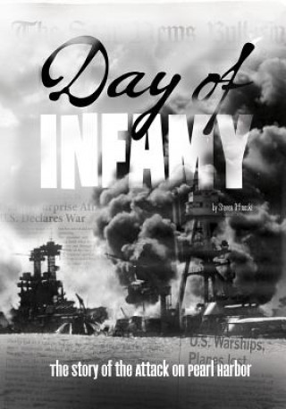 Kniha Day of Infamy: The Story of the Attack on Pearl Harbor Steven Otfinoski