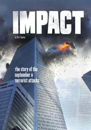 Carte Impact: The Story of the September 11 Terrorist Attacks Matt Doeden