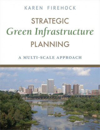 Kniha Strategic Green Infrastructure Planning Karen Firehock