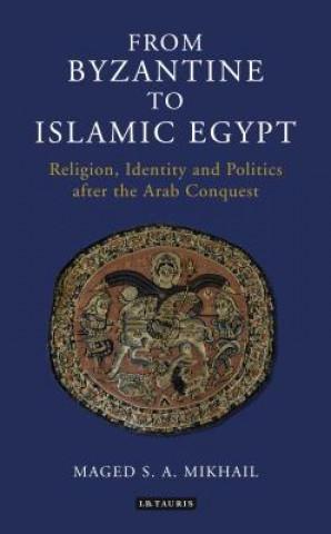 Buch From Byzantine to Islamic Egypt Maged S. A. Mikhail