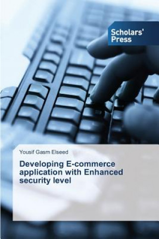 Knjiga Developing E-commerce application with Enhanced security level Gasm Elseed Yousif