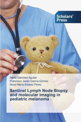 Kniha Sentinel Lymph Node Biopsy and molecular imaging in pediatric melanoma Sanchez Aguilar Marta