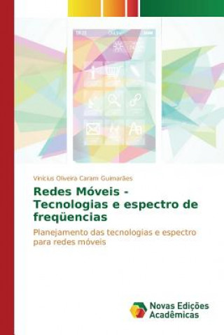 Könyv Redes Moveis - Tecnologias e espectro de frequencias Oliveira Caram Guimaraes Vinicius