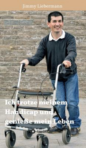 Kniha Ich trotze meinem Handicap und geniesse mein Leben Jimmy Liebermann