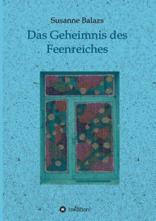 Kniha Das Geheimnis des Feenreiches Susanne Balazs