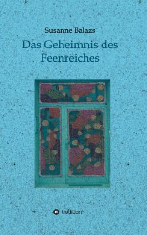 Kniha Geheimnis des Feenreiches Susanne Balazs