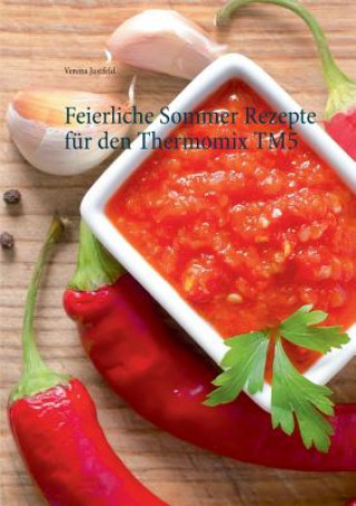 Könyv Feierliche Sommer Rezepte fur den Thermomix TM5 Verena Justfeld