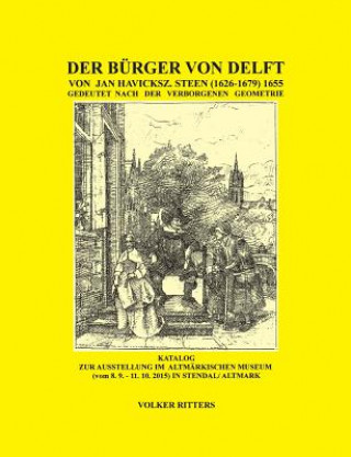 Kniha Burger von Delft von Jan Steen gedeutet nach der verborgenen Geometrie Volker Ritters