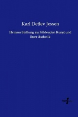 Carte Heinses Stellung zur bildenden Kunst und ihrer Ästhetik Karl Detlev Jessen