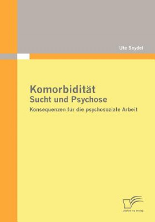 Knjiga Komorbiditat - Sucht und Psychose Ute Seydel