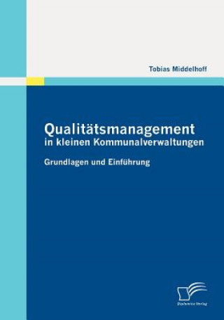 Könyv Qualitatsmanagement in kleinen Kommunalverwaltungen Tobias Middelhoff