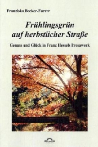 Libro Frühlingsgrün auf herbstlicher Straße Franziska Becker-Furrer