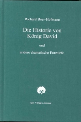 Kniha Die Historie von König David und andere dramatische Entwürfe Richard Beer-Hofmann