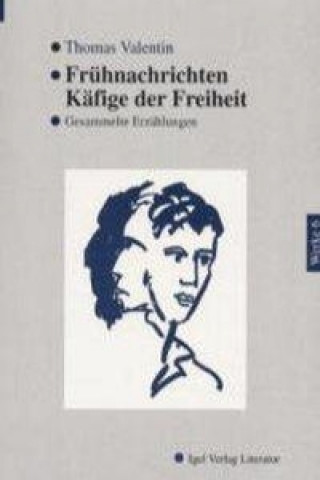 Knjiga Frühnachrichten. Käfige der Freiheit Thomas Valentin