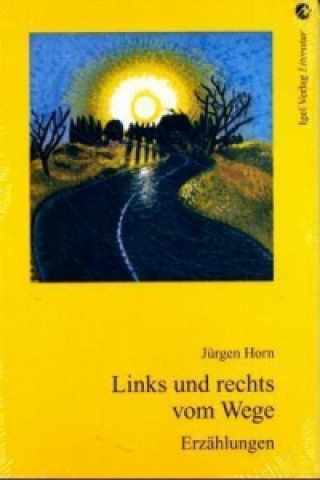 Kniha Links und rechts vom Wege Jürgen Horn