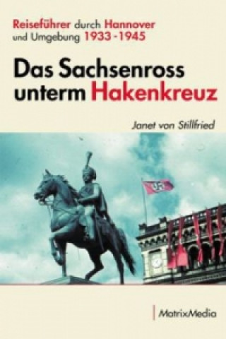 Kniha Das Sachsenross unterm Hakenkreuz Janet von Stillfried