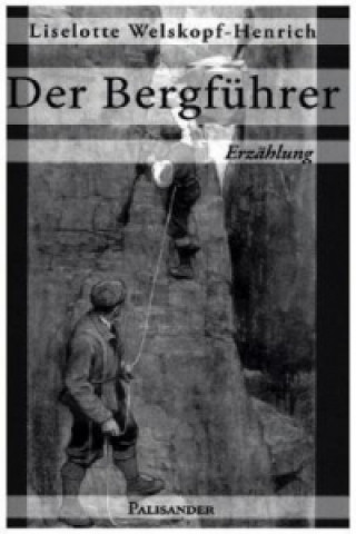 Kniha Der Bergführer Liselotte Welskopf-Henrich