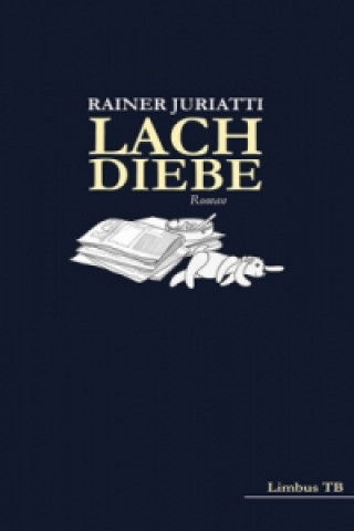 Kniha Lachdiebe Rainer Juriatti