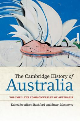 Книга Cambridge History of Australia: Volume 2, The Commonwealth of Australia Alison Bashford