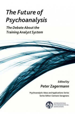 Knjiga Future of Psychoanalysis Peter Zagermann