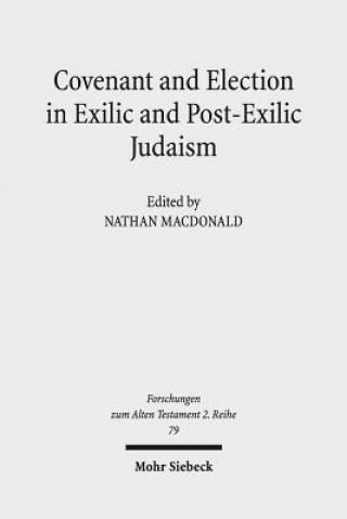 Carte Covenant and Election in Exilic and Post-Exilic Judaism Nathan MacDonald