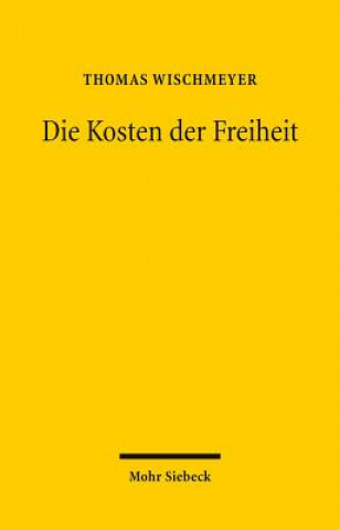 Książka Die Kosten der Freiheit Thomas Wischmeyer